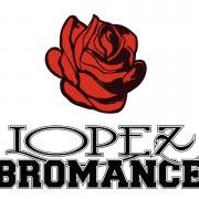 Lopez Bromance
